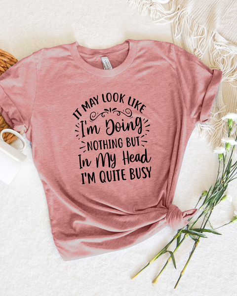 It May Look Like I'm Doing Nothing Tee